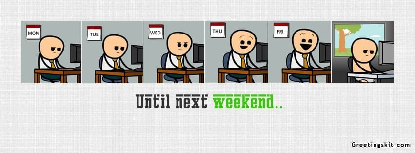 Until next weekend funny facebook cover