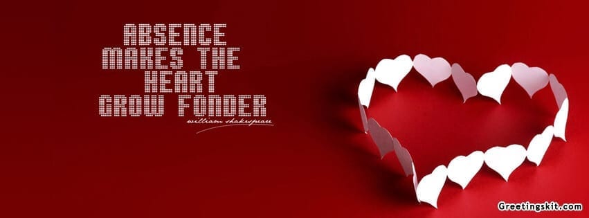 Absence Makes the Heart Grow Fonder FB Cover
