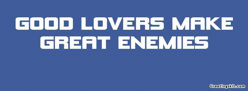 Good Lovers Make Great Enemies FB Cover