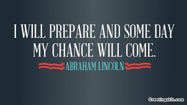 I Will Prepare and Some Day – Picture Quote