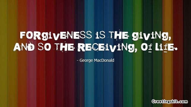 Forgiveness is the Giving – Picture Quote