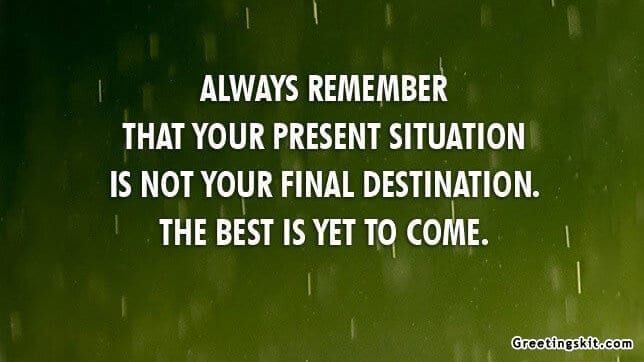 The Best is yet to Come – Picture Quote
