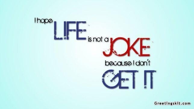 life is not a joke picture quotes