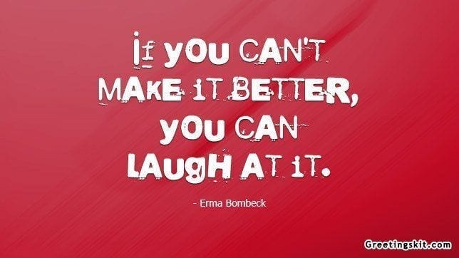 You can Laugh at it – Picture Quote