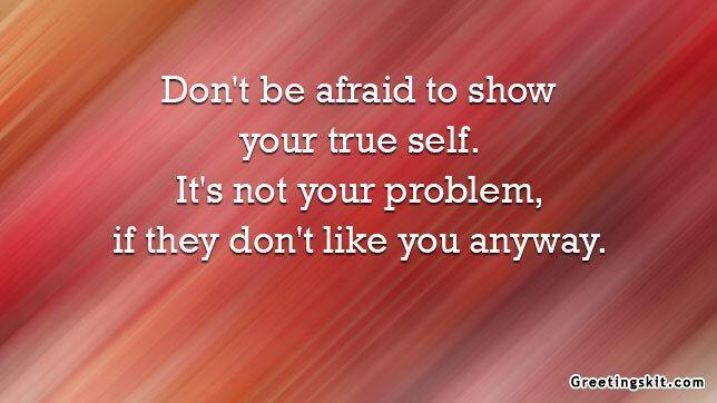 Don’t be Afraid to Show – Picture Quote