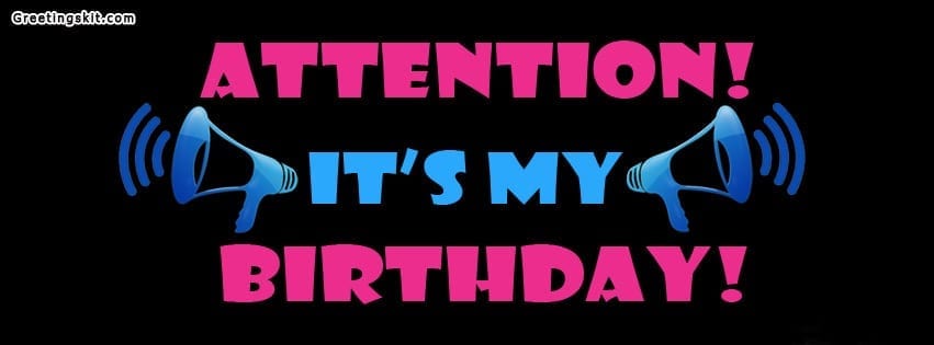Attention it’s My Birthday Facebook Timeline Cover