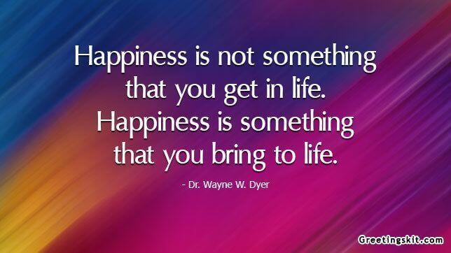 Happiness – Wayne W. Dyer – Picture Quote