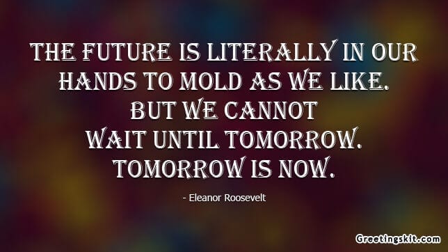 The Future is in Our Hands – Picture Quote