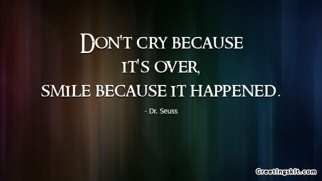 Don’t Cry Because it’s Over – Picture Quote