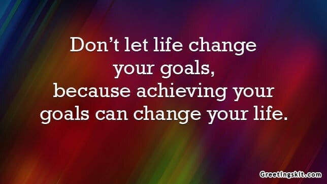 dont let life change your goals picture quotes