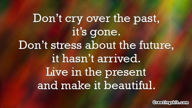 Don’t Cry Over the Past – Picture Quote
