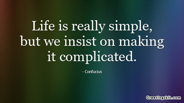 Life is Really Simple – Picture Quote