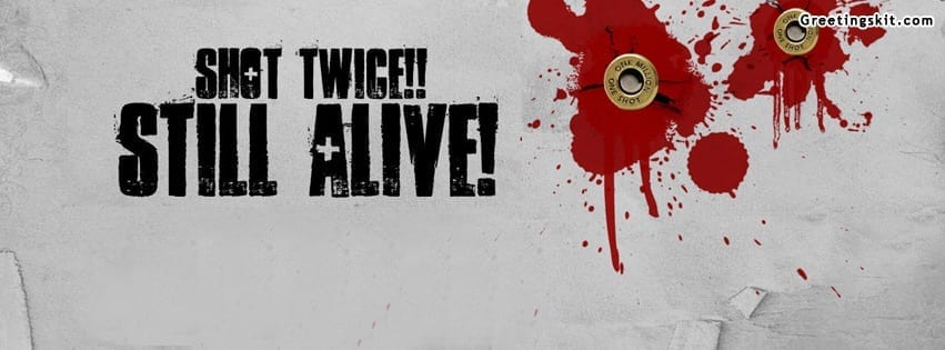 Shot Twice Still Alive Facebook Timeline Cover